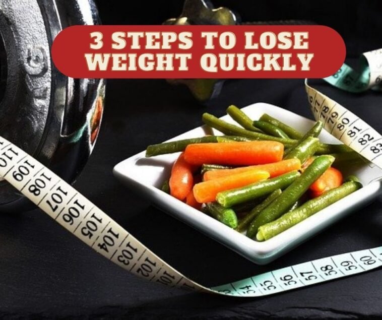 3 steps to lose weight quickly