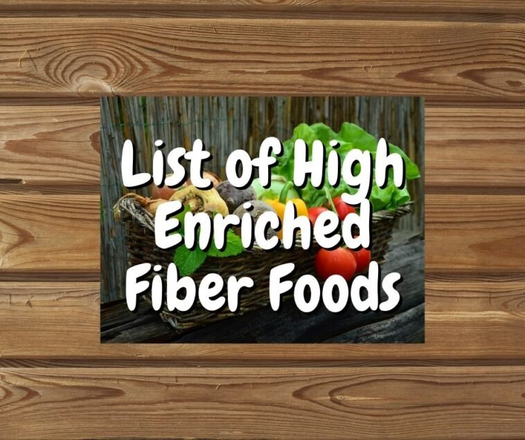 List of High Enriched Fiber Foods
