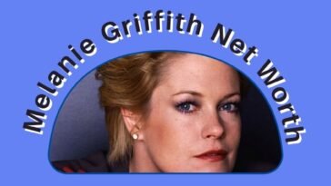 Melanie Griffith Net Worth