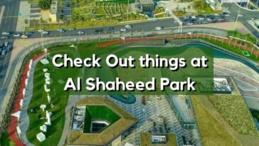 Check Out things at Al Shaheed Park