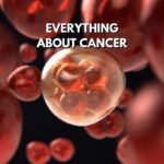 Everything About Cancer