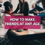 How to make friends at any age