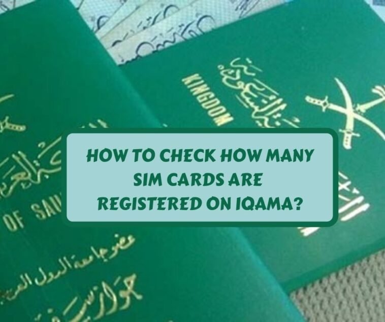 How to check how many SIM cards are registered on your Iqama?