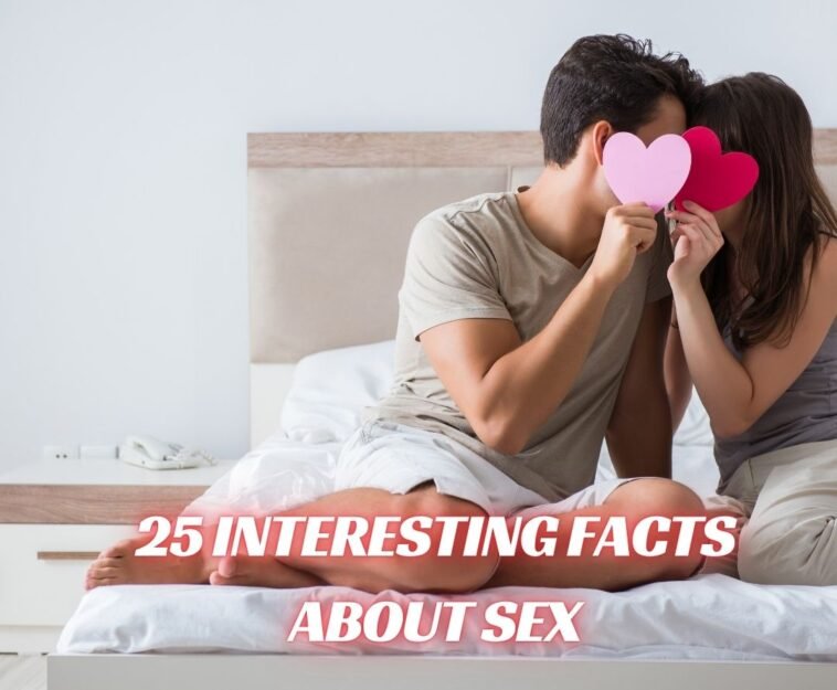 25 Interesting Facts About SEX