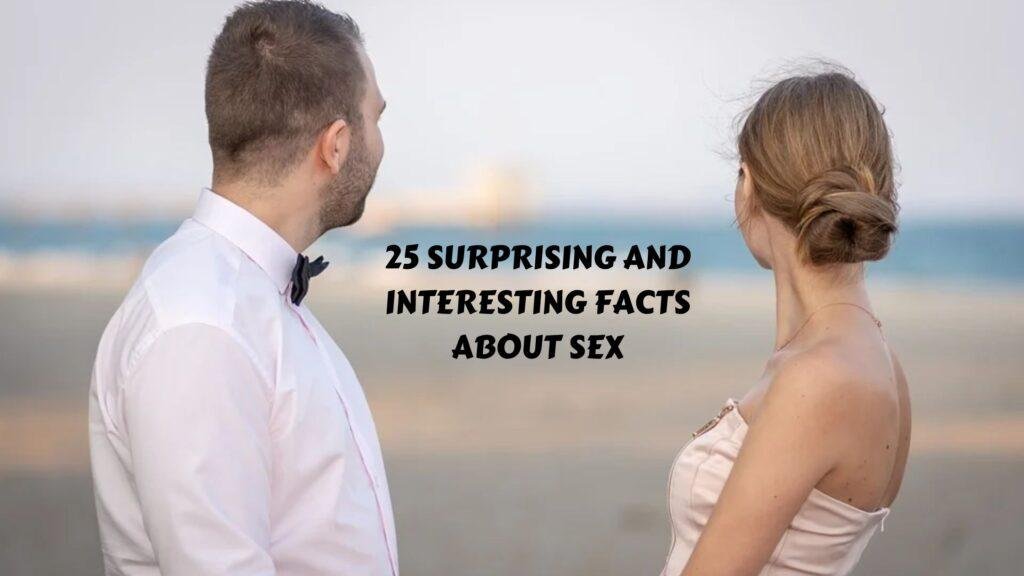 25 Interesting Facts About Sex 2113