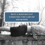 Best 6 Bodyweight exercises you can do anywhere