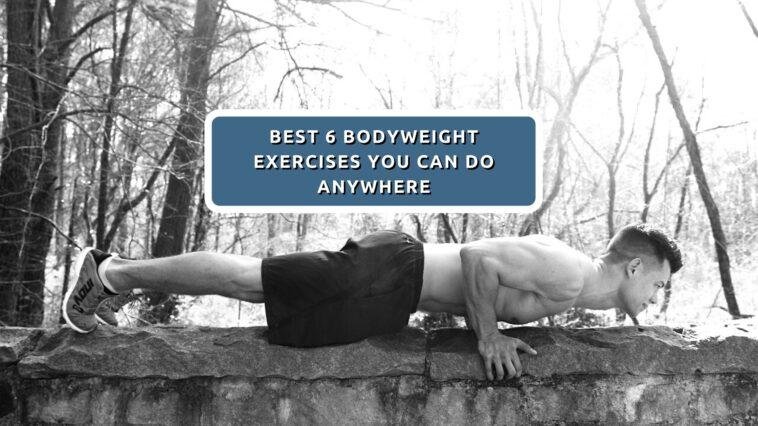 Best 6 Bodyweight exercises you can do anywhere