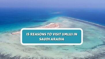 15 Reasons to Visit Umluj in Saudi Arabia