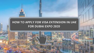 How To Apply For Visa Extension In UAE For Dubai Expo 2020