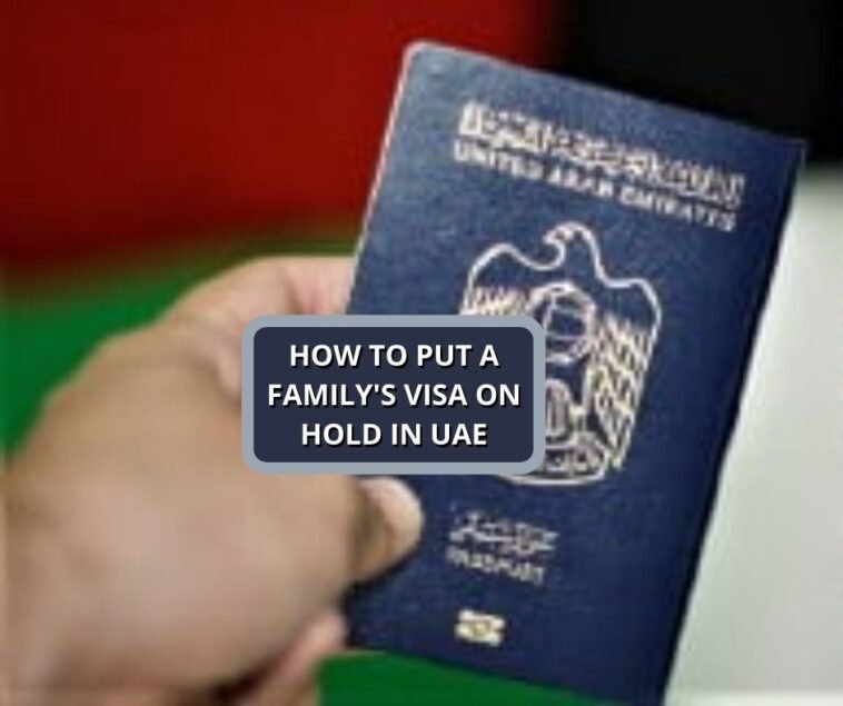 How To Put A Family's Visa On Hold In UAE