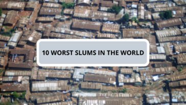 10 WORST SLUMS IN THE WORLD