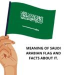 The meaning of Saudi Arabian flag and 9 facts about it.