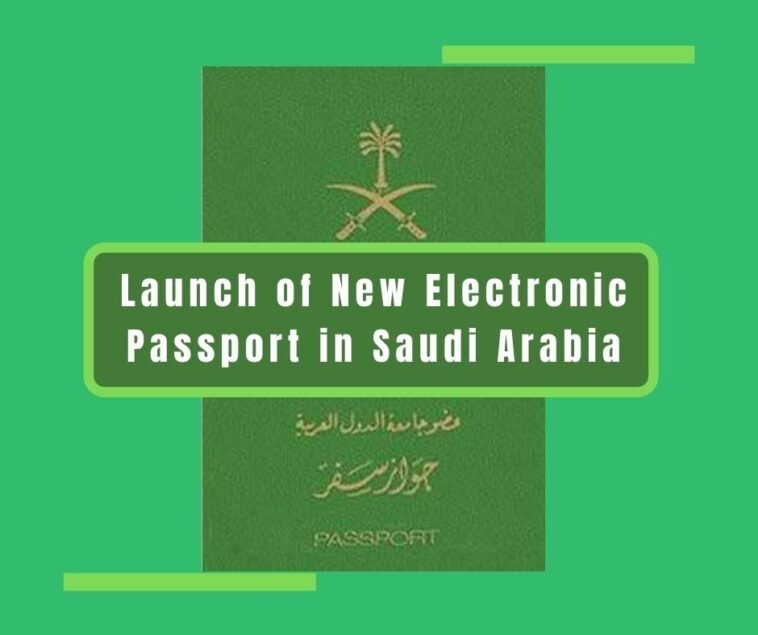 Launch of New Electronic Passport in Saudi Arabia