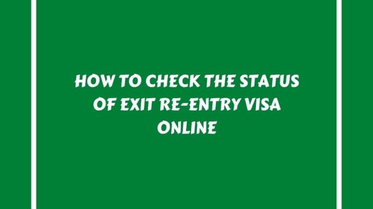How to check the status of exit re-entry visa online