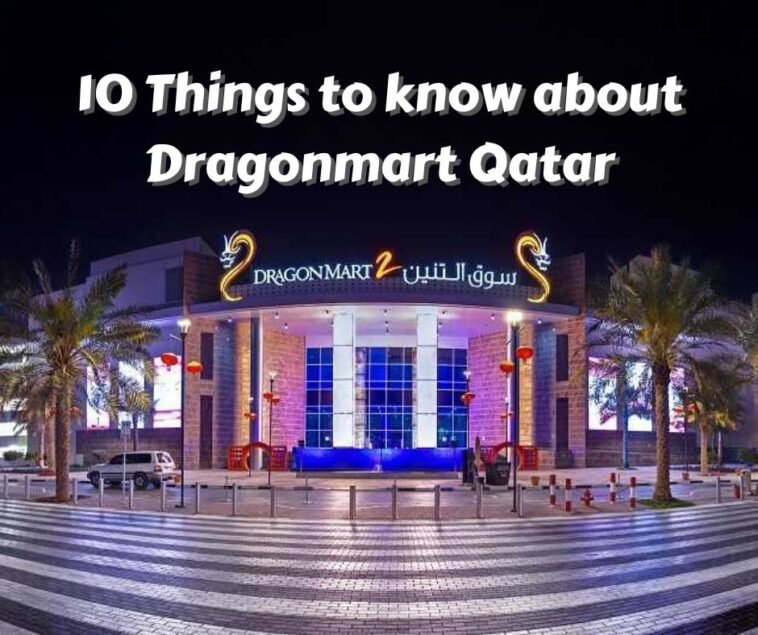 10 Things to know about Dragonmart Qatar