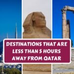 Destinations That Are Less Than 5 Hours Away From Qatar