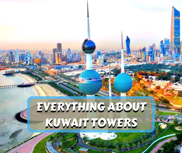 Everything about Kuwait Towers