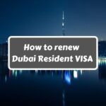 How to renew Dubai Resident VISA