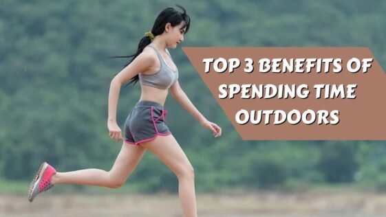 Top 3 Benefits of Spending Time Outdoors