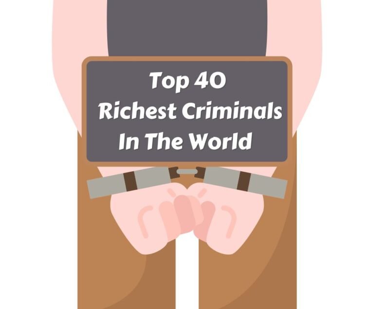 Top 40 Richest Criminals In The World