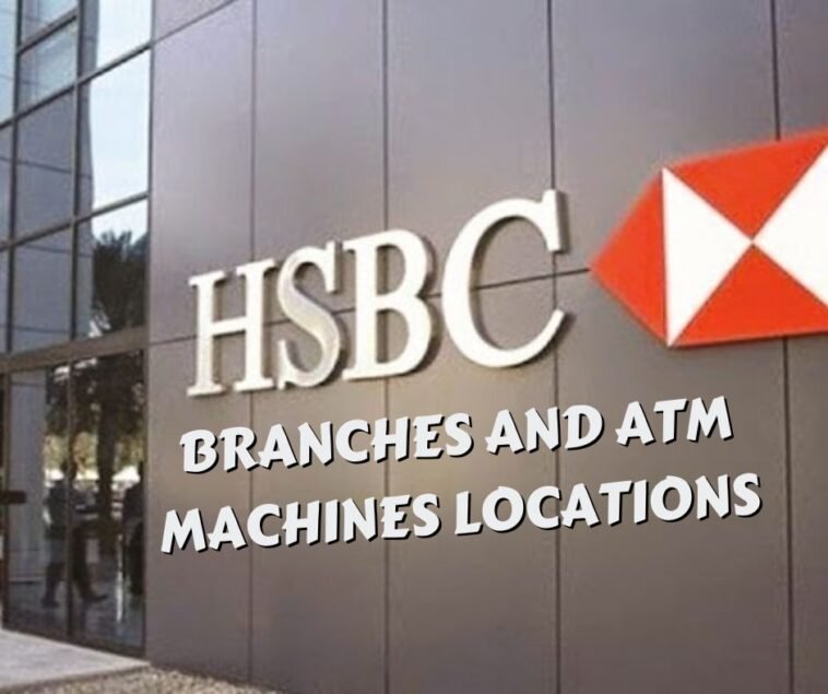 HSBC Branches and ATM Machines Locations