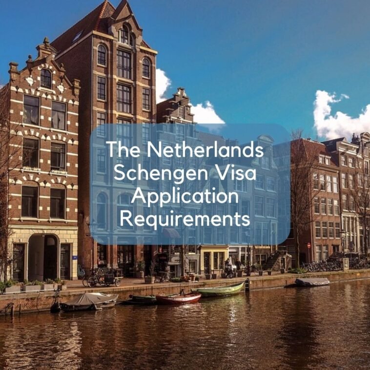 The Netherlands Schengen Visa Application Requirements