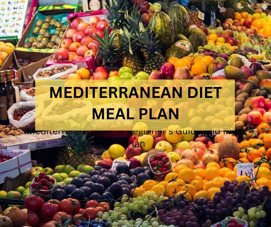 Mediterranean Diet A Beginner's Guide and Meal Plan