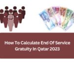 How To Calculate End Of Service Gratuity In Qatar 2023