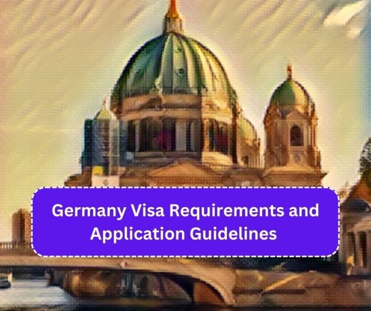 Germany Visa Requirements and Application Guidelines