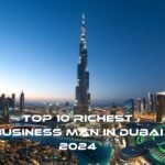 Top 10 Richest Business Man in Dubai 2024