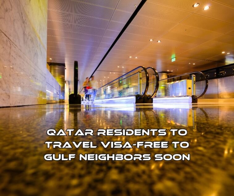 Qatar Residents to Travel Visa-Free to Gulf Neighbors Soon