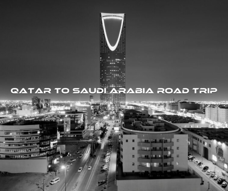 Qatar to Saudi Arabia Road Trip