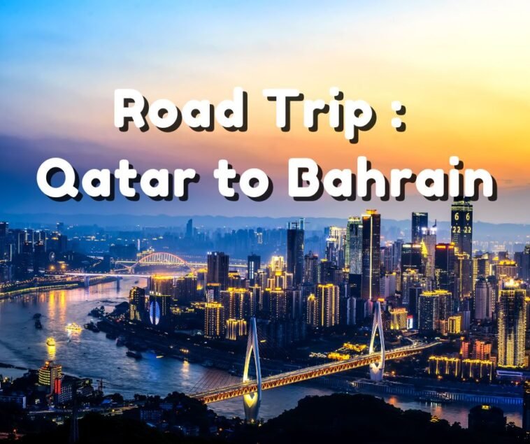 Road Trip Qatar to Bahrain