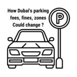 How Dubai's parking fees, fines, zones could change