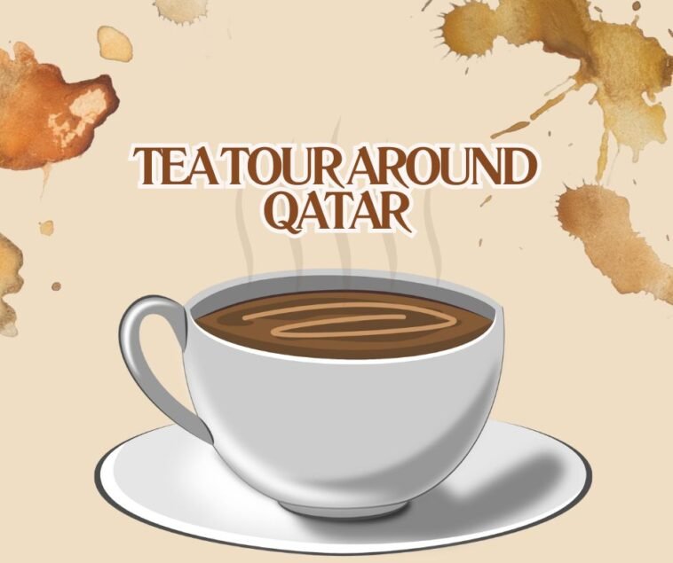 Tea Tour Around Qatar