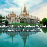 Thailand Ends Visa-Free Travel for Asia and Australia