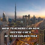 How Teachers Can Now Secure UAE’s 10-Year Golden Visa